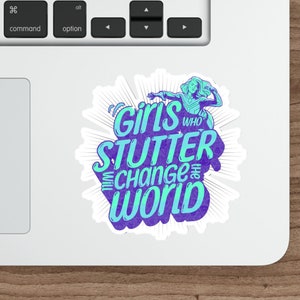 Girls Stutter Sticker Gift, Girls Who Stutter Will Change the World Sticker, Empowering Sticker, Die-Cut Matte Sticker, 2&quot;, 3&quot;, 4&quot;, or 5&quot;