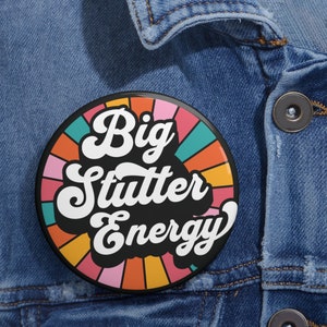 Stuttering Pin Button Gift for Person Who Stutters, Big Stutter Energy Retro Lapel Pin, Proud Stuttering Advocacy Pin Support Gift for PWS