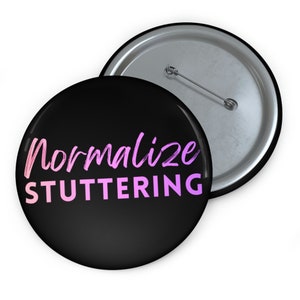 Stutter Pin Button, Stutter Gift,  Stuttering Ally Gift, 1.25&quot; 2.25&quot; 3&quot; Lapel Pins, It&#39;s Ok To Stutter, Normalize Stuttering Pin