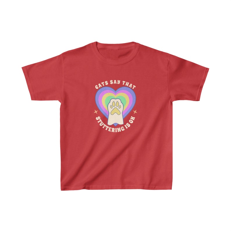 May include: Red youth t-shirt with a rainbow heart and a paw print inside. The text "Cats say that stuttering is ok" is written around the heart.