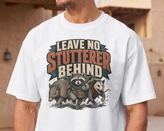 Leave No Stutterer Behind Funny Raccoon Possom Armadillo Stuttering Acceptance T-shirt, Advocacy Tee for SLP Person Who Stutters