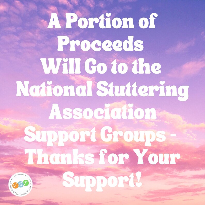 May include: A pink and purple cloudy sky with the text "A Portion of Proceeds Will Go to the National Stuttering Association Support Groups - Thanks for Your Support!" in white text. The text "Vermont Stuttering Therapy" is in a circle at the bottom left corner of the image.