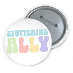 Stuttering Ally Pin Button, Advocate Button,  Stuttering Gift, 1.25&quot; 2.25&quot; 3&quot; Lapel Pins, Stuttering Awareness, Normalize Stuttering