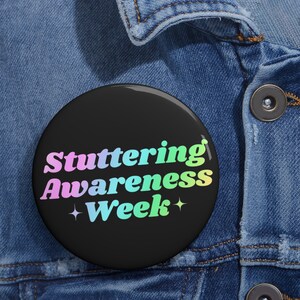 Stuttering Awareness Week Pin, Stutter Gift, Stuttering Ally Gift, 2.25&quot; or 3&quot; Lapel Pins, It&#39;s Ok To Stutter, Normalize Stuttering Pin