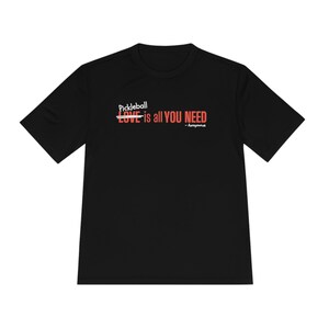 Pickleball is All You Need Unisex Moisture Wicking Tee, Pickleball Athletic Shirt, Pickleball Tee