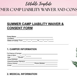 May include: A white Summer Camp Liability Waiver and Consent form template with black text. The form includes sections for camper information and medical information. The top of the form reads "Editable Template" and "Summer Camp Liability Waiver and Consent".