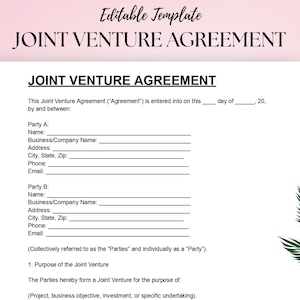 May include: A white Joint Venture Agreement template with the title "JOINT VENTURE AGREEMENT" in bold black text. The document includes fillable fields for names, addresses, and contact information. The words "Editable Template" are at the top. A green fern is in the corner.