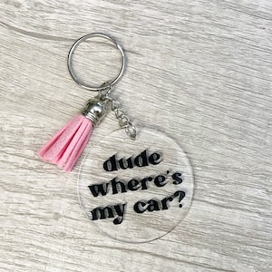 dude wheres my car keychain, smile, trendy key chain, gifts for her, car keys, house keys, car accessories