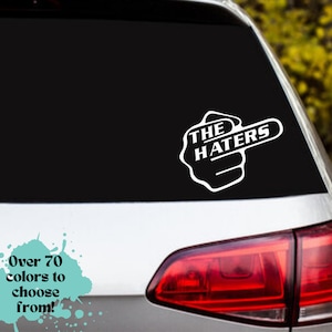 f*ck the haters decal, car decal, racecar, tuner, vinyl decal, laptop, hydroflask, phone, suv, truck, car, boat, motorcycle, sticker