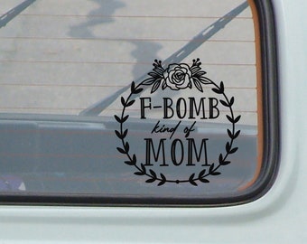 f bomb type of mom decal, mom, car decal, vinyl decal, laptop, hydroflask, phone, suv, truck, car, boat, motorcycle, car sticker, sticker