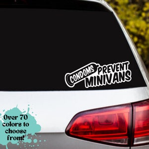 condoms prevent minivans car decal, racecar, tuner, vinyl decal, laptop, hydroflask, phone, suv, truck, car, boat, motorcycle, sticker