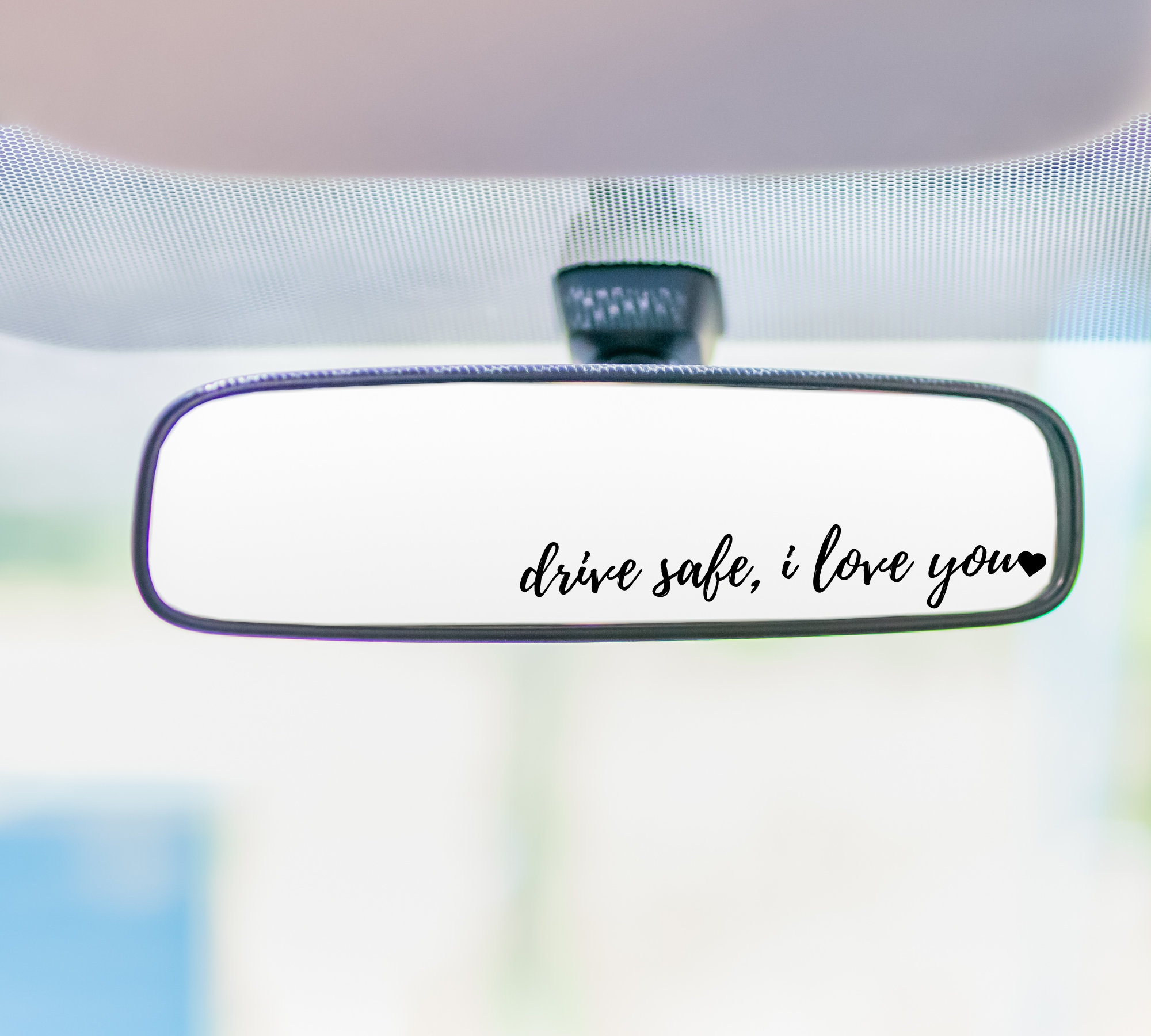 Drive Safe I Love You Decal Rear View Mirror Self Love Etsy