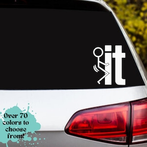 F* It Car Decal: Funny Vinyl Sticker for Laptop, Hydroflask, and More