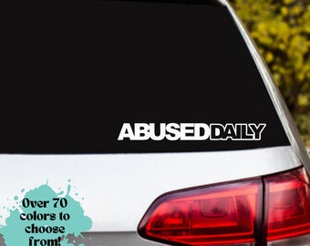 Abused Daily Car Decal: Vinyl Sticker for Laptop, Hydroflask, and More