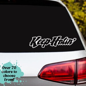 keep hatin&#39; car decal, racecar, tuner, vinyl decal, laptop, hydroflask, phone, suv, truck, car, boat, motorcycle, car sticker, sticker