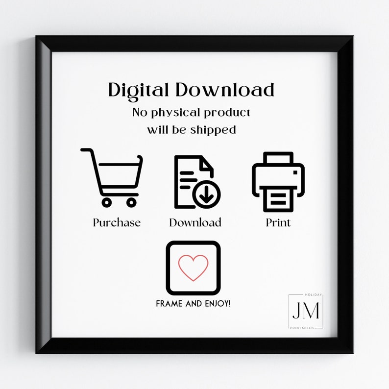 May include: A framed print with the text "Digital Download" and "No physical product will be shipped." Below are icons for purchase, download, and print, with the text "Frame and Enjoy!"