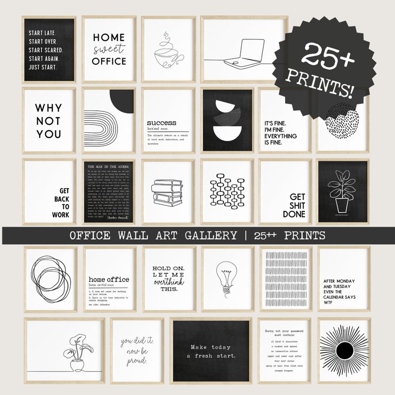 May include: A selection of framed office wall art prints. The prints feature minimalist designs with black and white text and graphics. The gallery includes motivational quotes and abstract art, with the text "25+ PRINTS!" in a black circle.