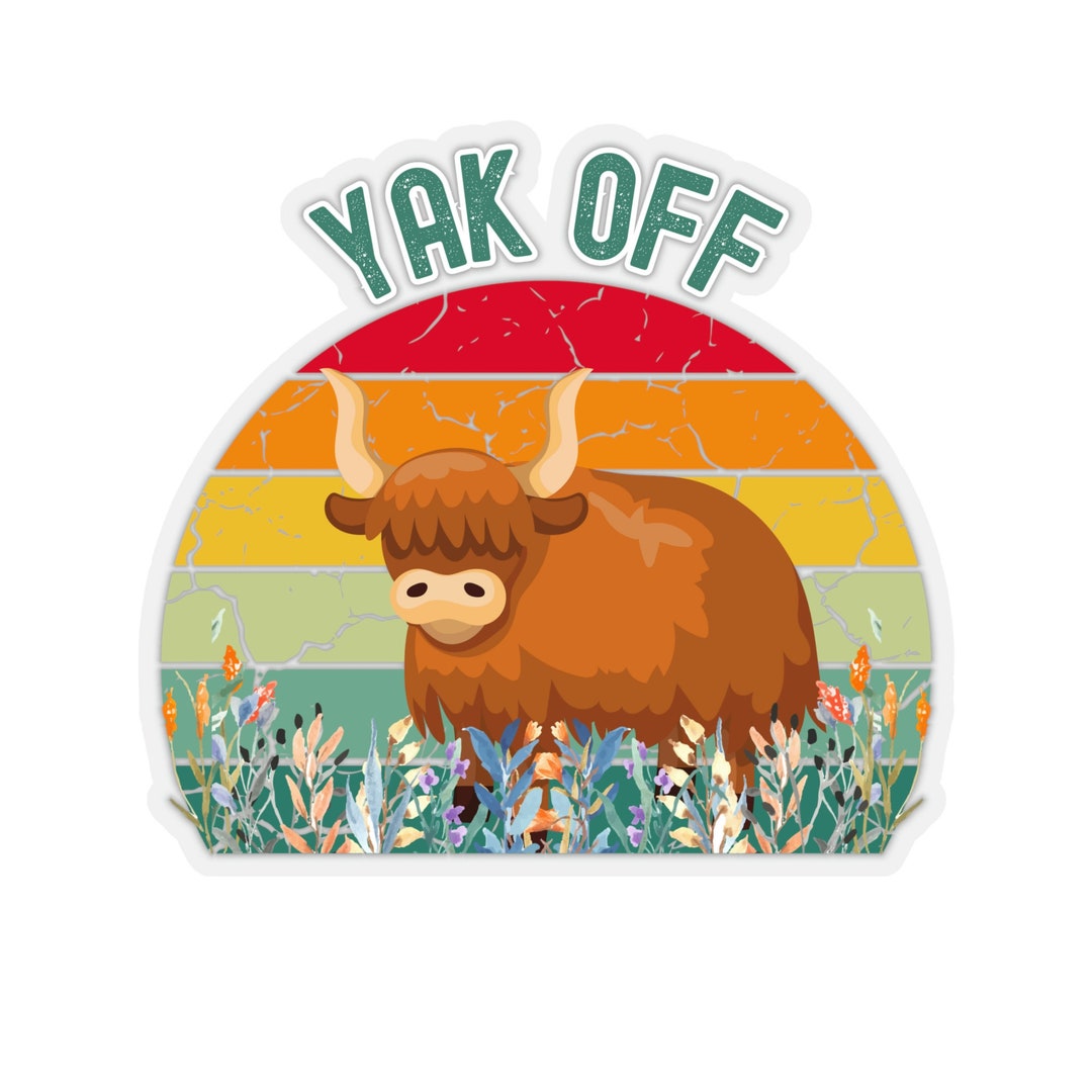 Yak Off, Yak Sticker, Yak, Kisscut Stickers Etsy