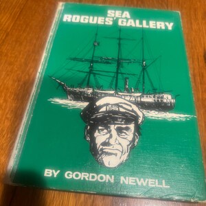 May include: A vintage book titled "Sea Rogues' Gallery" by Gordon Newell. The cover is green with a black and white illustration of a tall ship and a man in a captain's hat. The book's title is in white letters.