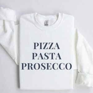 Pizza, Pasta, Prosecco Crewneck Sweatshirt | Italian Foodie Pullover Sweater | Gift for Italian, Wine Lover | Men, Women’s, Unisex Sizing