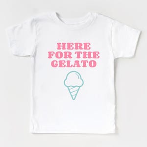 Here for the Gelato Toddler, Infant Short Sleeve Tee | Ice Cream Lover T-Shirt | Pink Italian Travel Shirt Kids, Baby | Gift Idea for Her