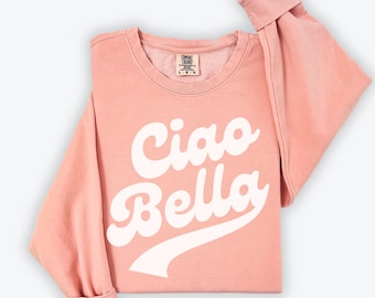 Ciao Bella Comfort Colors Lightweight Crewneck Sweatshirt | Vintage Retro Italian Italia Pullover Sweater | Gift for Her, Trendy Graphic Top