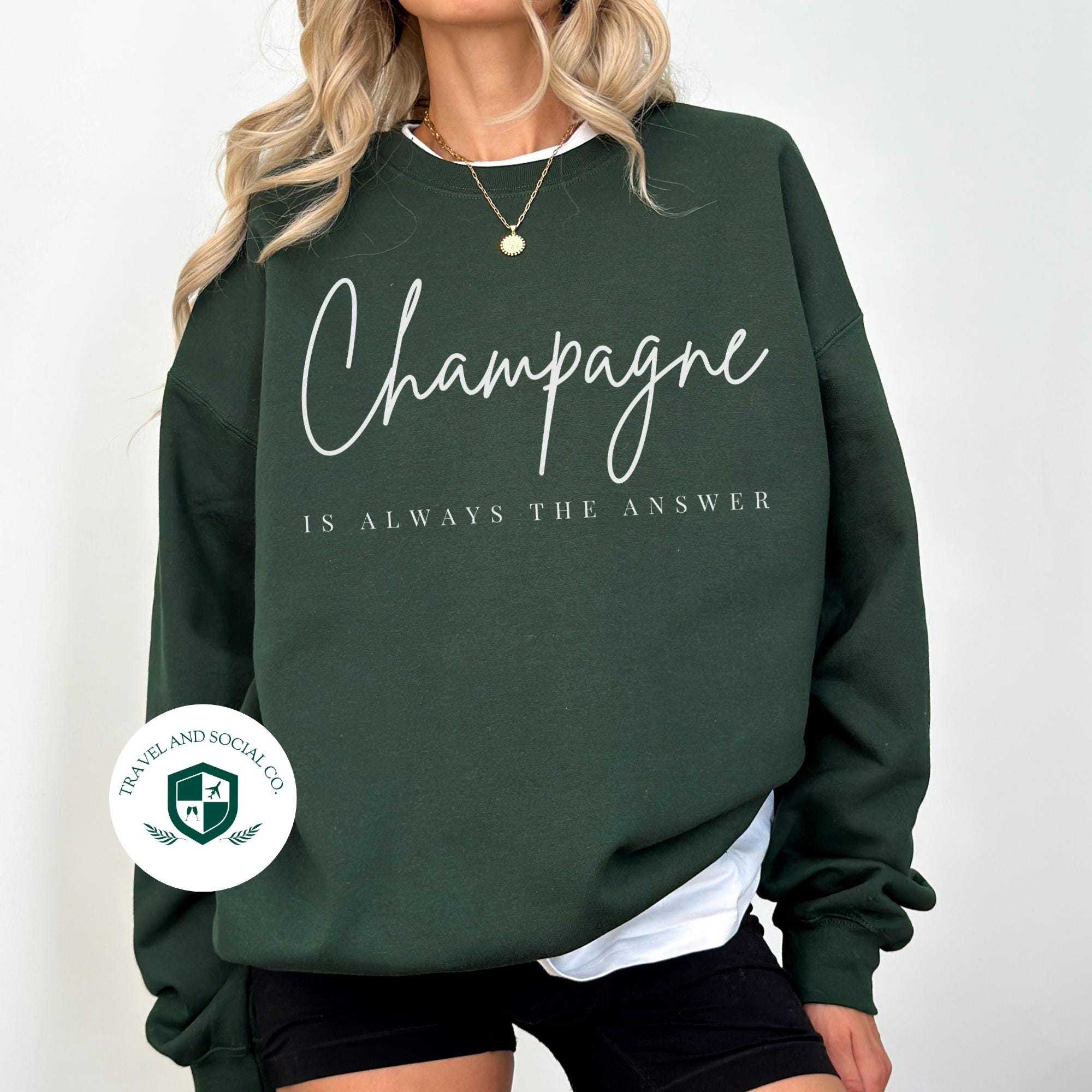 why dress champagne sweatshirt Champagne Is Always the Answer Crewneck Sweatshirt | New Years Eve, Bachelorette, Birthday Outfit | Gift for Her Wine Lover
