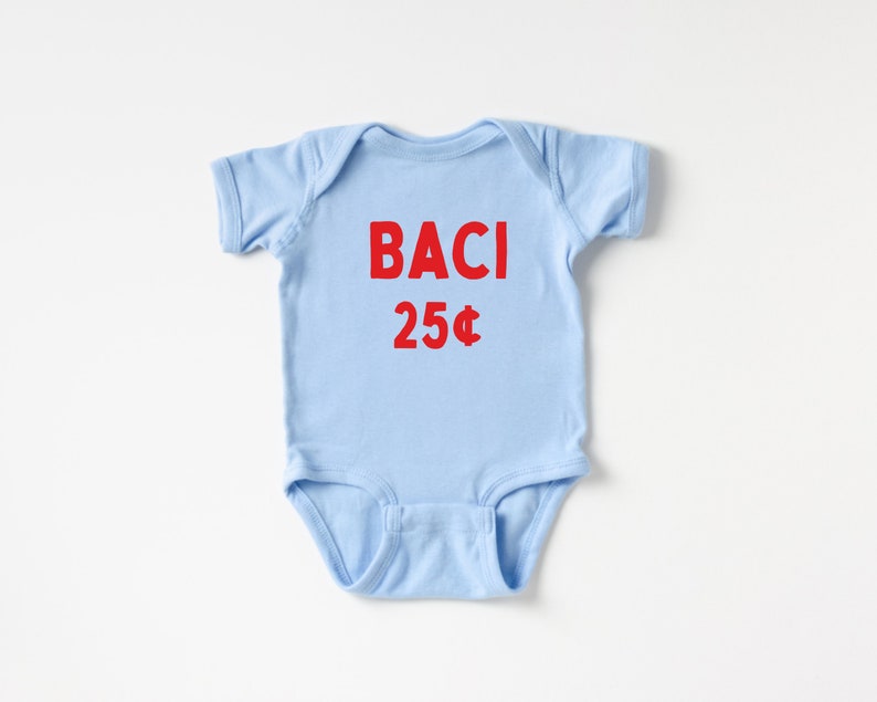 May include: A light blue baby onesie with the text "BACI 25&cent;" printed in red.
