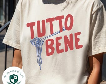 Tutto Bene Comfort Colors Cotton T-Shirt | Italian Saying, Food Graphic Tee | Gift, Italy Travel