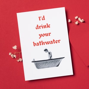 Saltburn Inspired Card, Anniversary Cards, Saltburn Card, Bathwater Card, Funny Anniversary Card, Netflix Anniversary Card, Drink Bathwater image 1