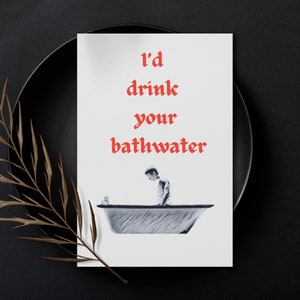 Saltburn Inspired Card, Anniversary Cards, Saltburn Card, Bathwater Card, Funny Anniversary Card, Netflix Anniversary Card, Drink Bathwater image 2