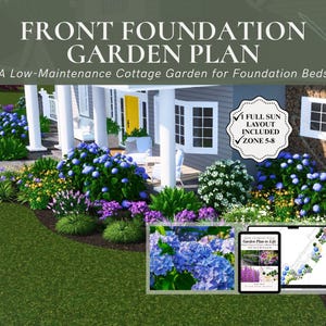 May include: A garden plan illustration with the text "FRONT FOUNDATION GARDEN PLAN" and "A Low-Maintenance Cottage Garden for Foundation Beds." The image shows a house with a garden featuring blue hydrangeas, green grass, and a digital garden plan.