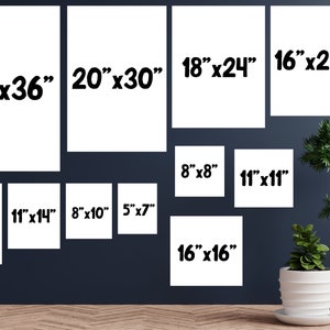 24x36, 20x30, 18x24, 16x20, 12x18, 11x14, 8x10, 5x7, 8x8, 11x11, 16x16