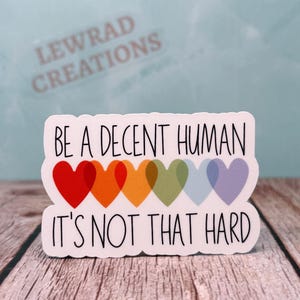 Be A Decent Human Vinyl Sticker, Motivational Advocacy Sticker for Laptops, Water Bottles, Advocate Gift