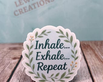 Inhale Exhale Repeat Vinyl Sticker, Mindfulness Meditation Self-Care Decal, Mental Health Gift