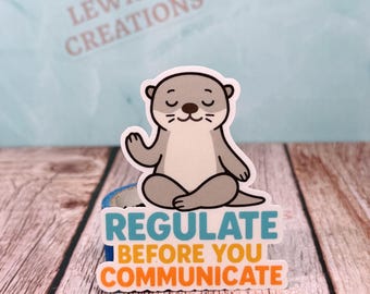 Regulate Before You Communicate Otter Sticker, Emotional Regulation Vinyl Decal, Therapy & Mental Health Gift