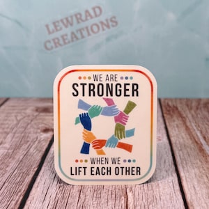 We Are Stronger When We Lift Each Other Sticker, Inclusive Kindness Decal, Community Support