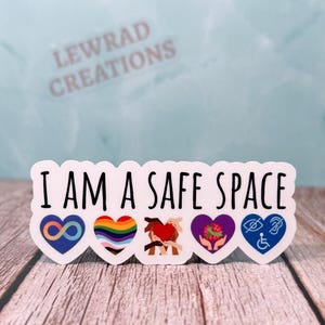 I Am a Safe Space Vinyl Sticker: Neurodiversity, LGBTQ+, Mental Health, Disability & Inclusion Advocate Decal