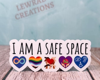 I Am a Safe Space Vinyl Sticker: Neurodiversity, LGBTQ+, Mental Health, Disability & Inclusion Advocate Decal