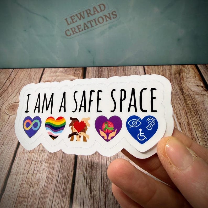 I Am a Safe Space Vinyl Sticker: Neurodiversity, LGBTQ+, Mental Health, Disability & Inclusion Advocate Decal image 3