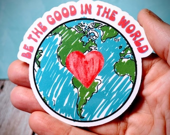 Be The Good Vinyl Sticker, Motivational Social Justice Decal