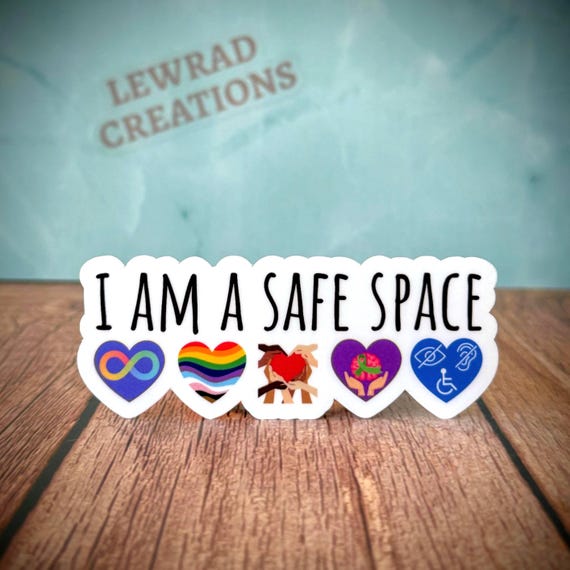 I Am a Safe Space Vinyl Sticker: Neurodiversity, LGBTQ+, Mental Health, Disability & Inclusion Advocate Decal