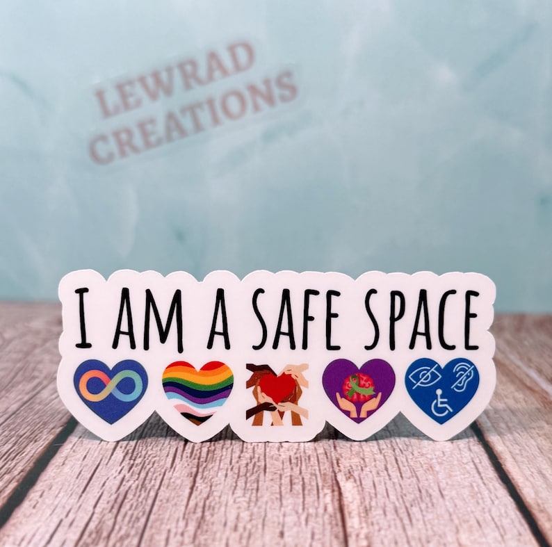 I Am a Safe Space Vinyl Sticker: Neurodiversity, LGBTQ+, Mental Health, Disability & Inclusion Advocate Decal image 1