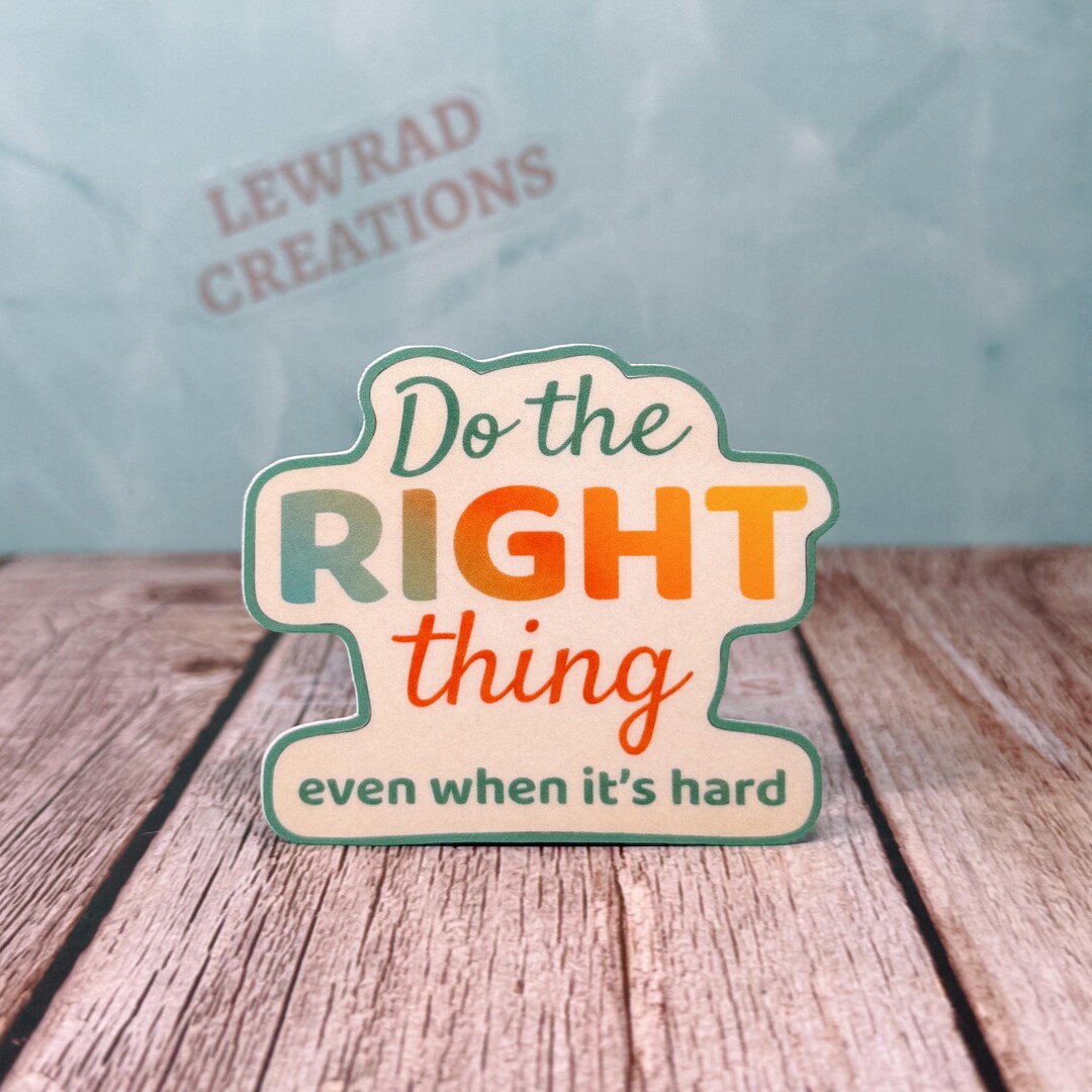Do the Right Thing Vinyl Sticker, Motivational Decal, Kindness Quote - Etsy