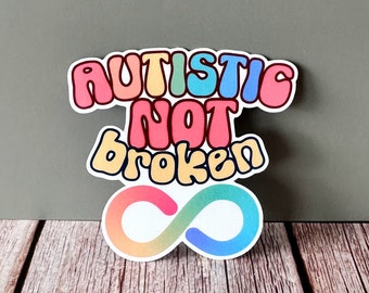 Autistic Not Broken Colorful Matte Vinyl Autism Awareness Sticker