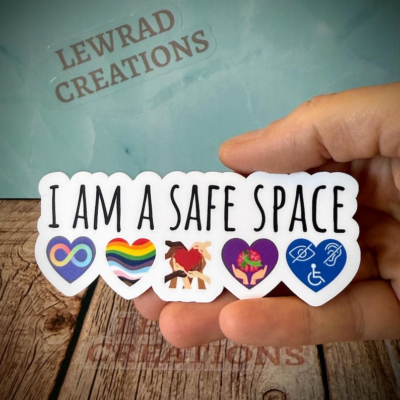 I Am a Safe Space Vinyl Sticker: Neurodiversity, LGBTQ+, Mental Health, Disability & Inclusion Advocate Decal image 2