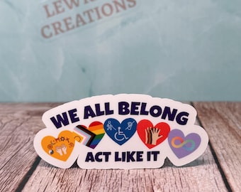 We All Belong Vinyl Sticker, Diversity, Inclusion, Disability, LGBTQ+, Neurodiversity, Advocacy Decal
