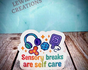 Sensory Breaks Are Self Care Vinyl Sticker, Neurodivergent Gift, Autism Decal