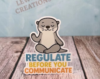 Regulate Before You Communicate Otter Sticker, Emotional Regulation Vinyl Decal, Therapy & Mental Health Gift