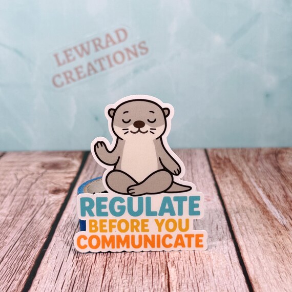 Regulate Before You Communicate Otter Sticker, Emotional Regulation Vinyl Decal, Therapy & Mental Health Gift
